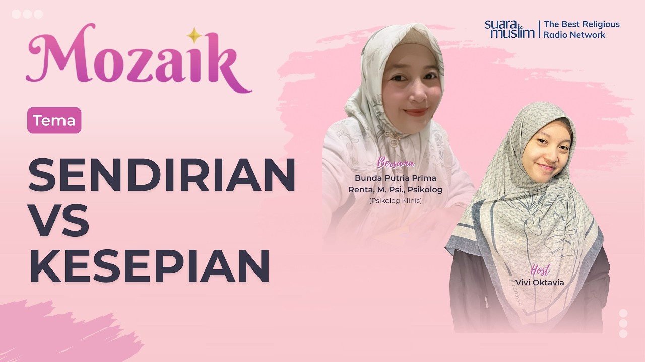MOZAIK | Sendirian vs Kesepian | Putria Prima Renta, M. Psi., Psikolog