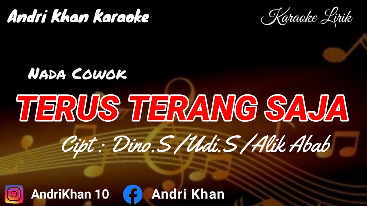KARAOKE LIRIK VERSI ANDRI KHAN ~ TERUS TERANG SAJA (NADA COWOK)~CIPT : DINO.S / UDI.S / ALIK ABAB