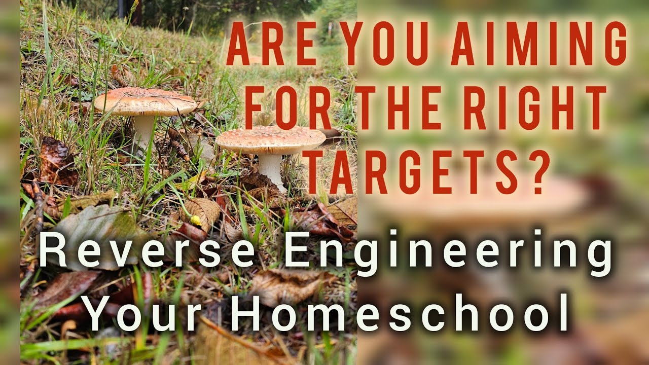 How To Use Reverse Engineering To Make Sure You Meet Your Homeschool Goals #homeschooling 