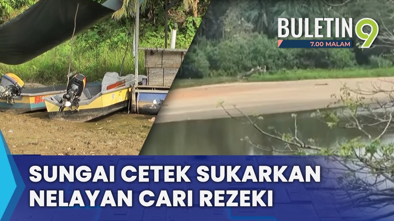 Paras Sungai Terus Cetek, Nelayan Bimbang Persiapan Ramadan Terjejas (B9)