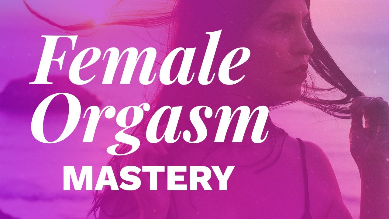 Female Orgasm Tips | How to Have a Better Orgasm for Women | Increase Pleasure