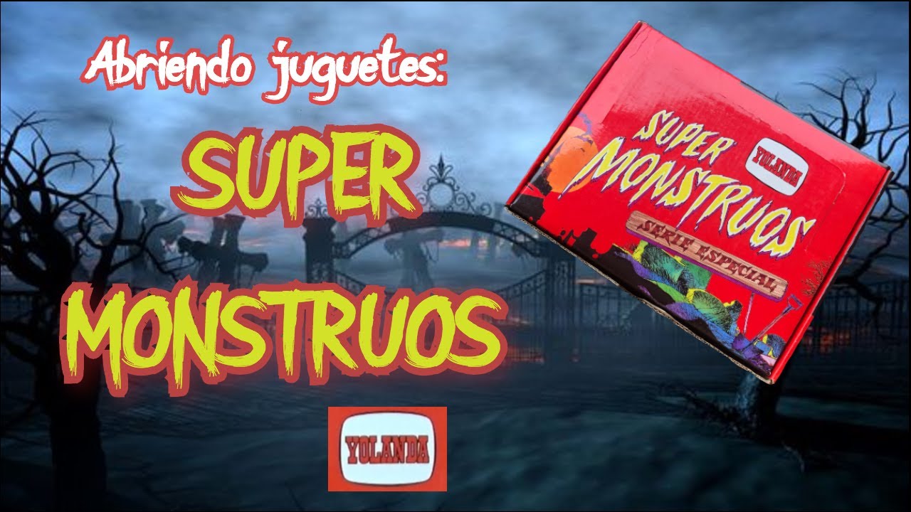 Abriendo juguetes: super monstruos yolanda
