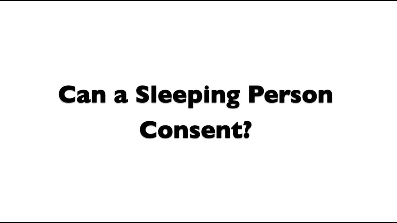 Can a Sleeping Person Consent?