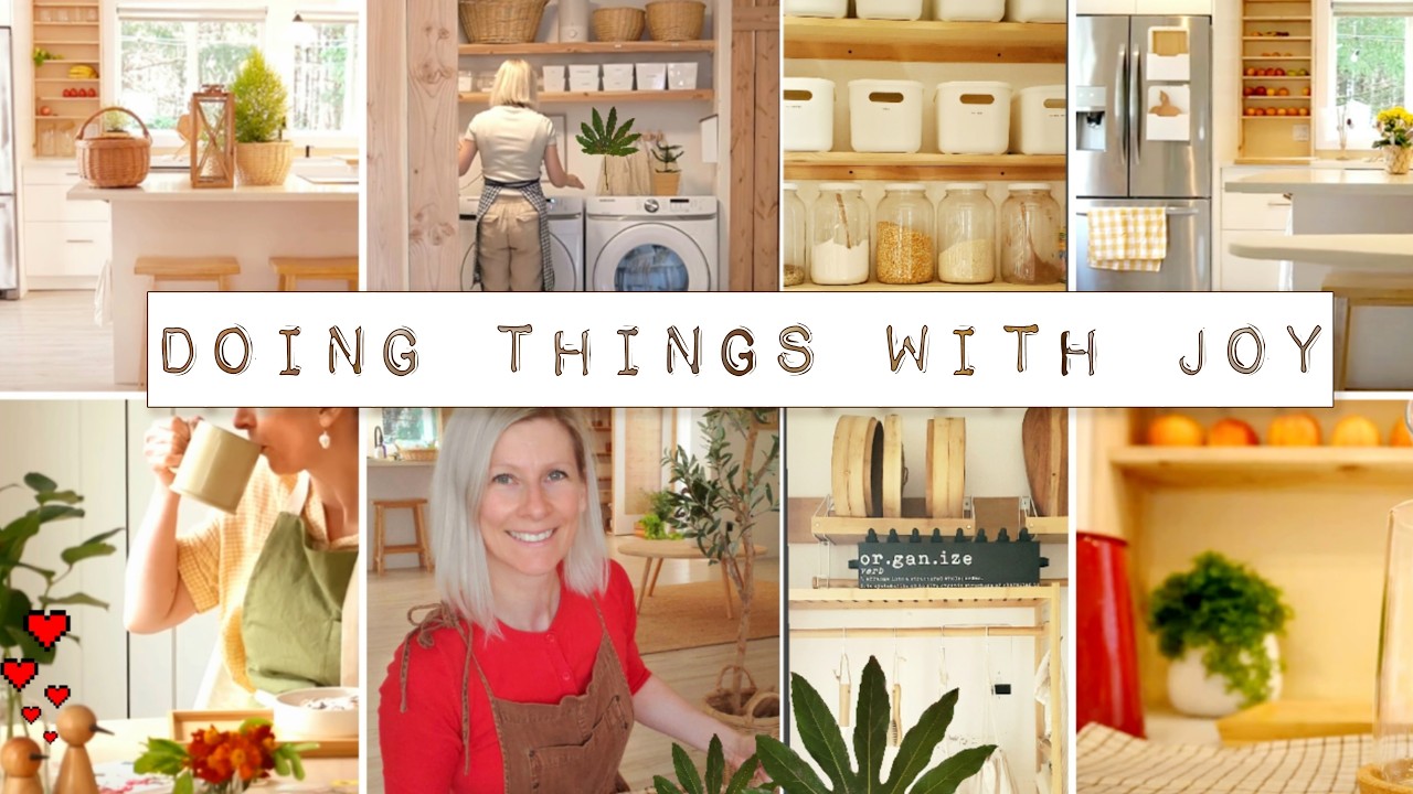 DOING THINGS WITH JOY | get things done ,cooking, cleaning, organizing,  garden project