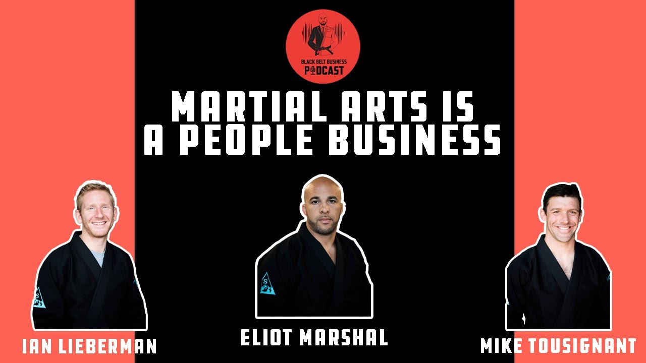 Martial Arts Is a People Business - Ian Lieberman & Mike Tousignant (E46)