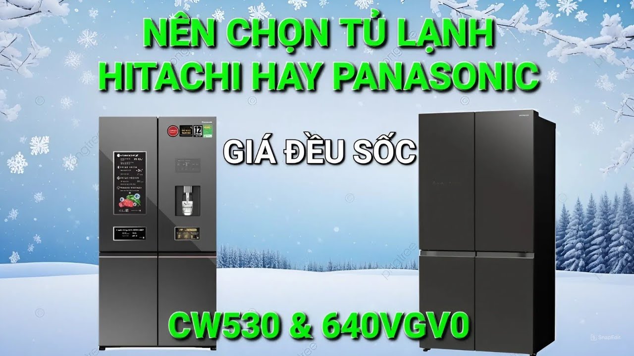 Nên chọn tủ lạnh Hitachi 640VGV0 hay Panasonic CW530XMMV