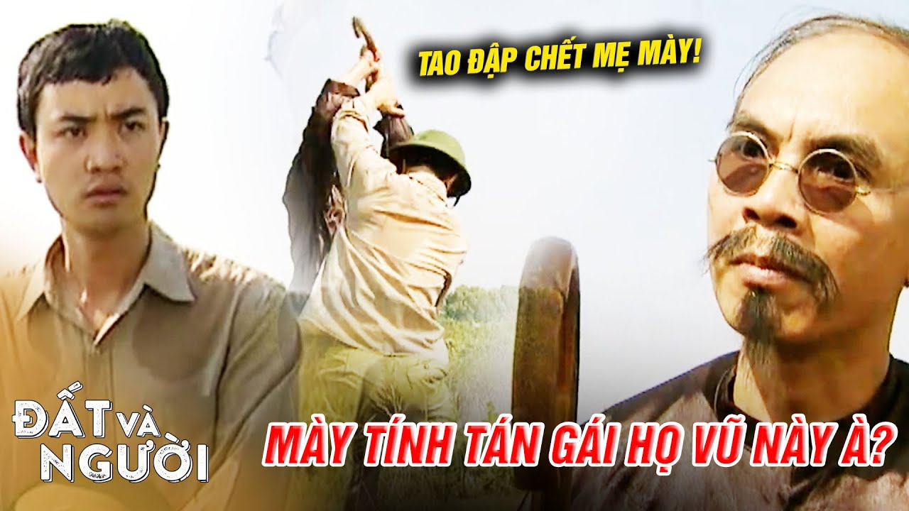 Lão Hàm TỨC GIẬN khi thấy trai họ Vũ dám sang nhà mình KẾT THÔNG GIA | Đất Và Người | Kho Phim VTV