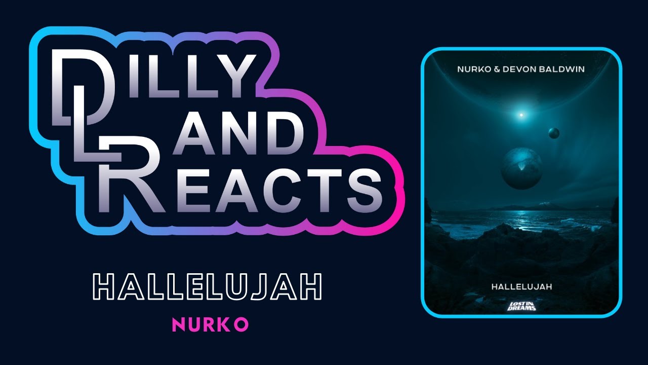 DillyLandReacts - Nurko - Hallelujah ft. Devon Baldwin