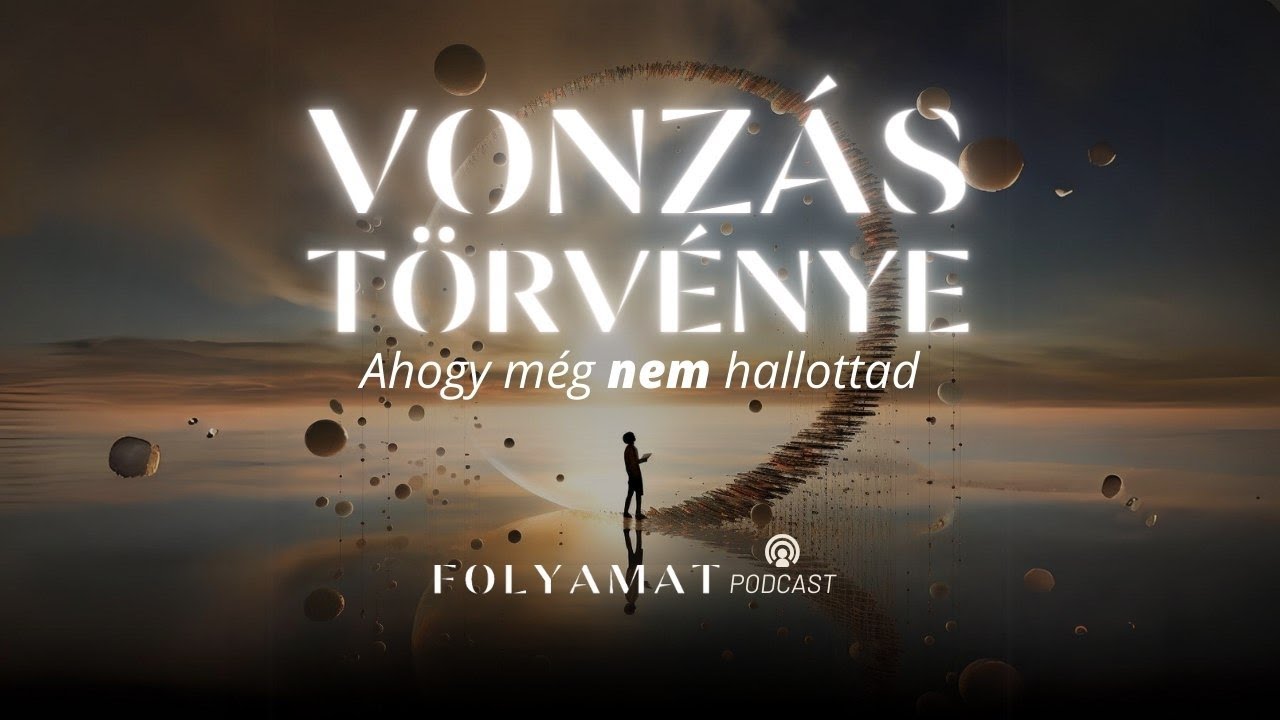 VONZÁS TÖRVÉNYE • Ahogy még nem hallottad