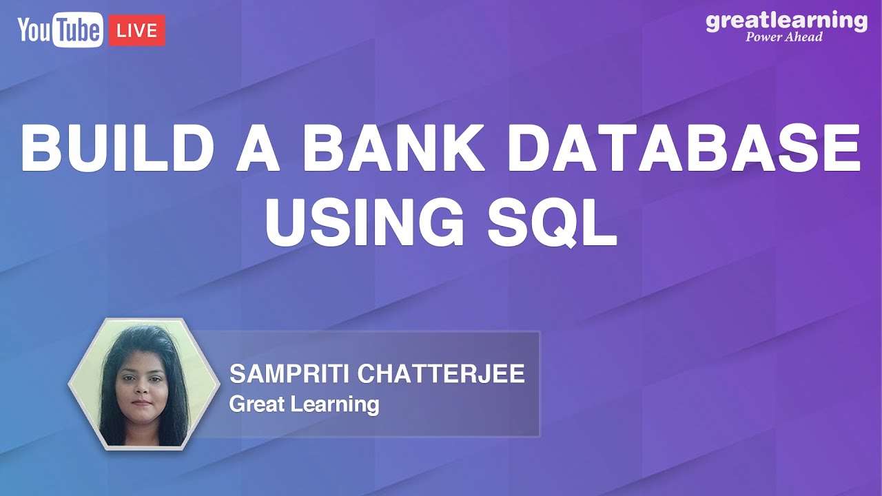 Build a Bank Database Using SQL | SQL For Beginners | SQL Applications | Great Learning