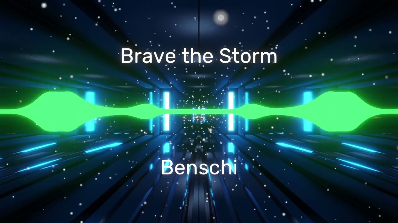 Benschi - Brave the Storm 