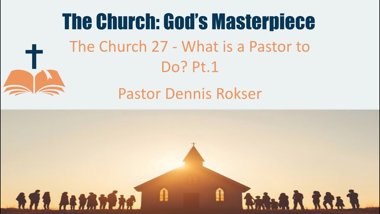 The Church 27 - What is a Pastor to Do? Pt.1