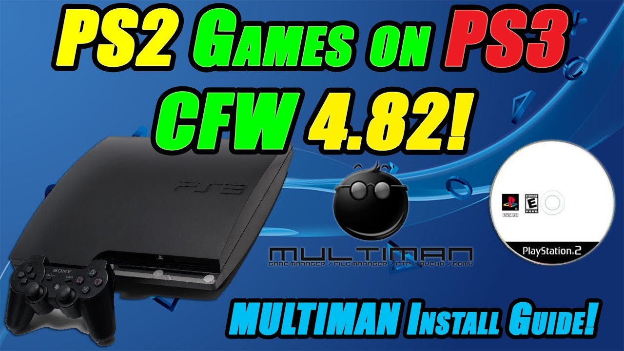 PS2 Games on PS3 CFW 4.82! MULTIMAN Install Guide!