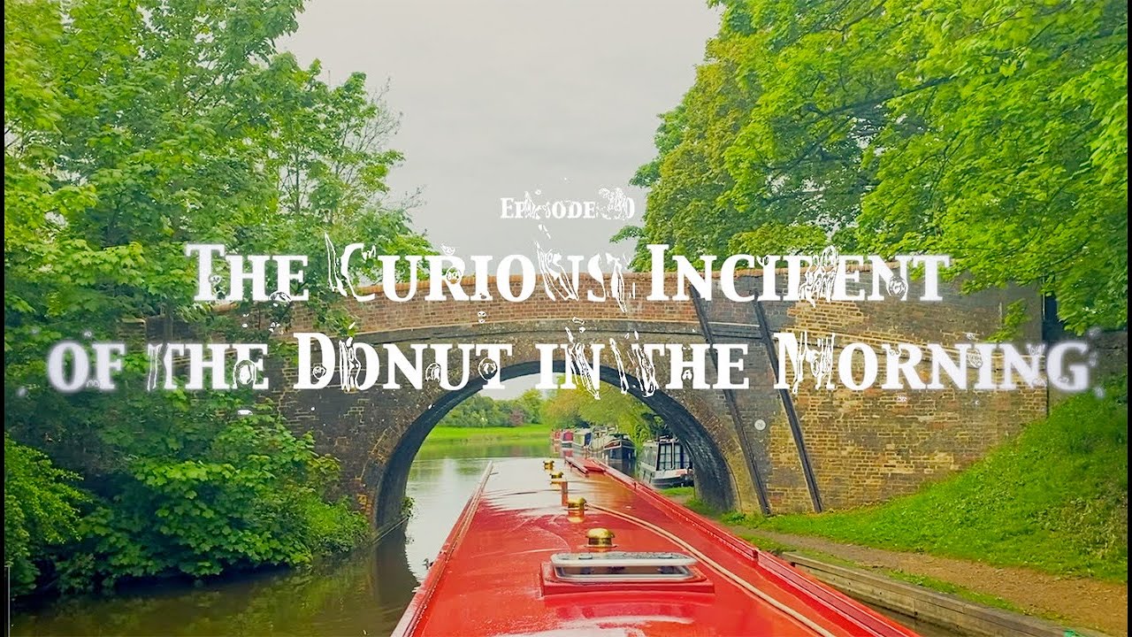 Episode 030 - The Curious Incident of the Donut in the Morning - on the Kennet & Avon Canal