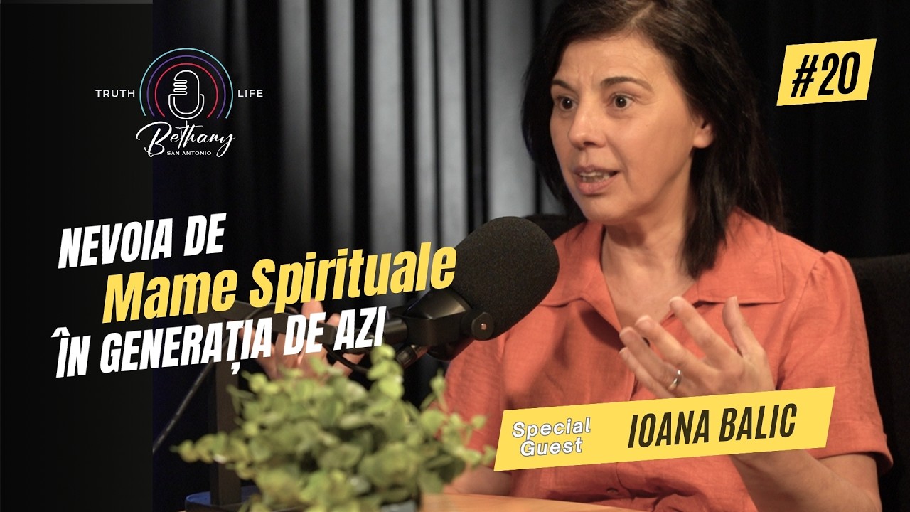 The Need for Spiritual Mothers in Today's Generation | Ioana Balic | Ep 20 | Betania San Antonio ...