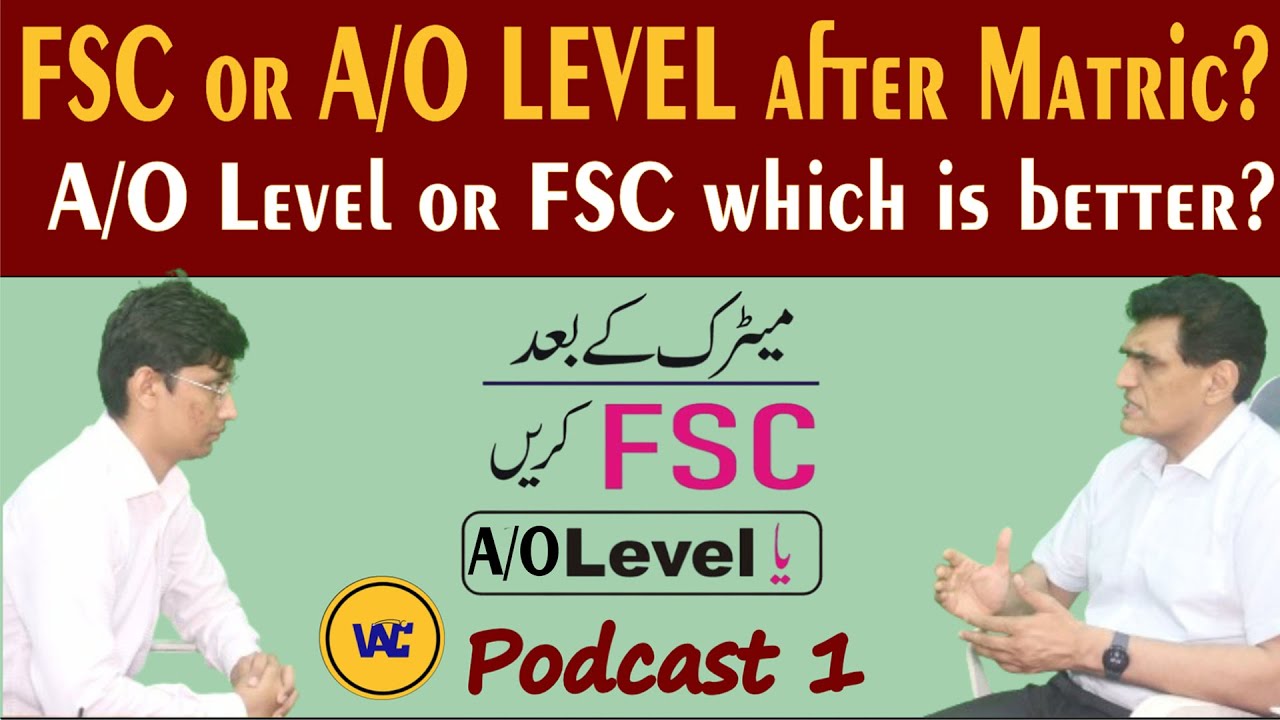 FSC or A LEVEL  O LEVEL after Matric A Level O LEVEL or FSC which is better PODCAST  1