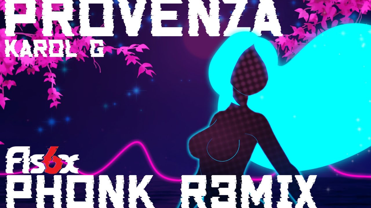 Provenza - Karol G (PHONK R3MIX) - Fis6x