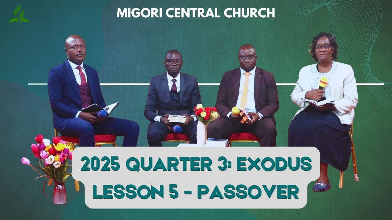 Migori Central | Sabbath School - 2025 Q3 Lesson 5: Passover