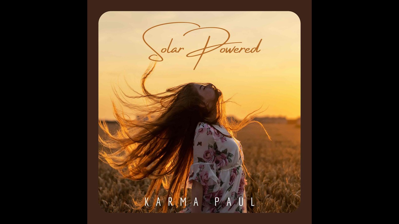 Solar Powered Brand New Single by Karma Paul