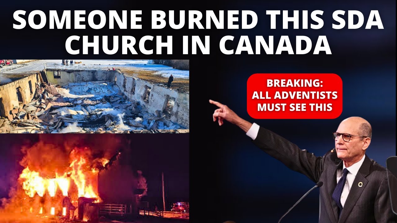 SDA church in Canada was deliberately burned by an individual