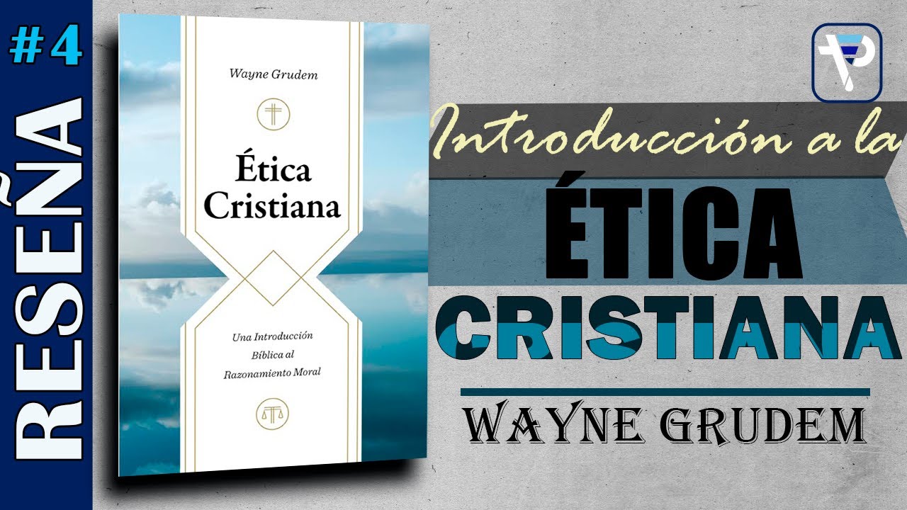 Reseña|Book Review #4📚Ética Cristiana (Wayne Grudem)