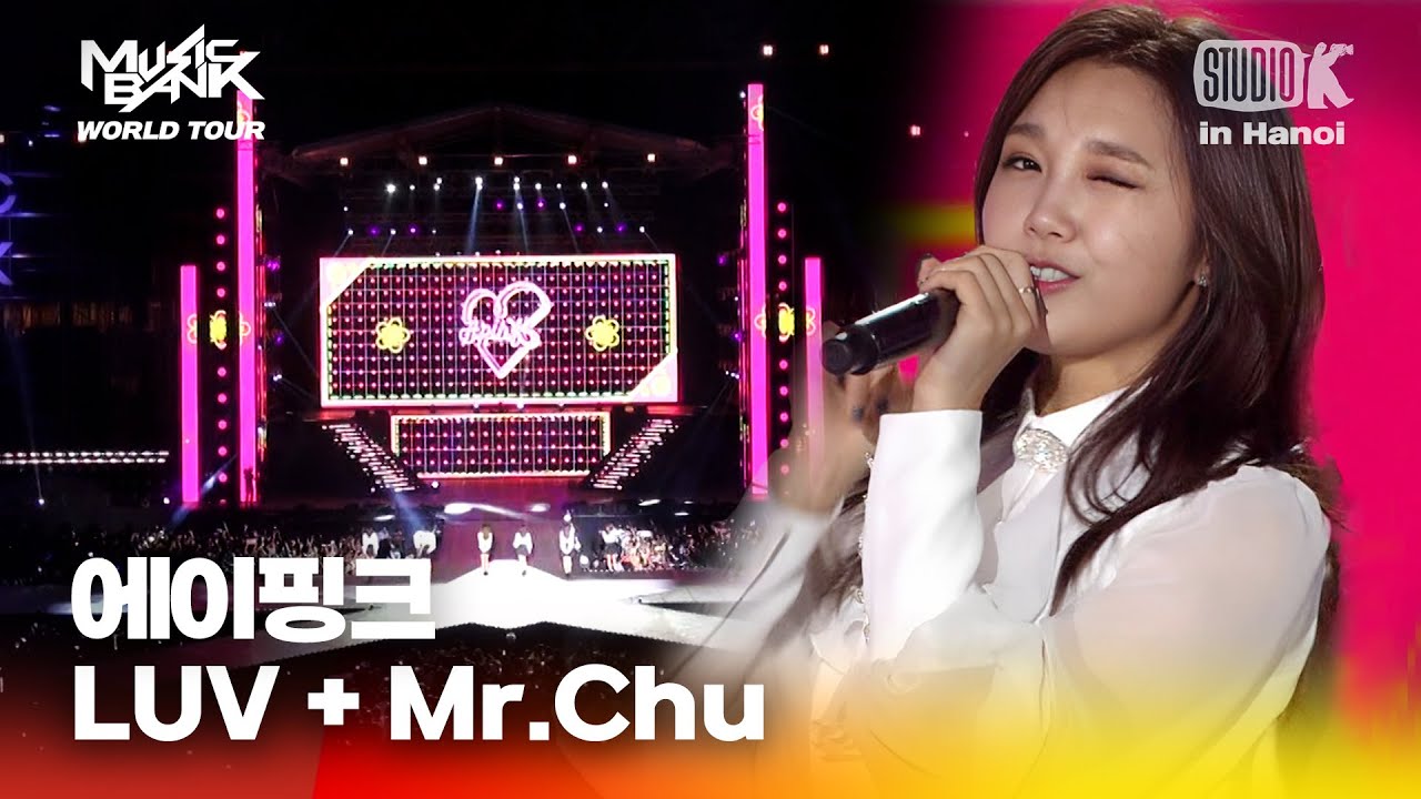 LUV + Mr. Chu  에이핑크  | 뮤직뱅크 월드투어 in 하노이 | MUSIC BANK IN HANOI 2015 | KBS 150408 방송