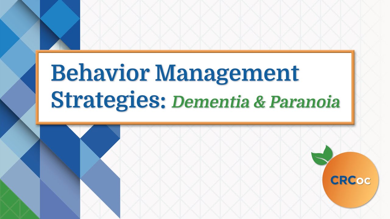 Behavior Management Strategies - Dementia and Paranoia