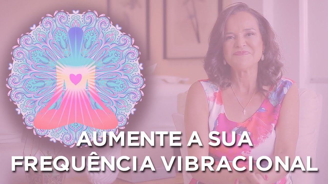Mude a sua VIBRAÇÃO para mudar a sua VIDA