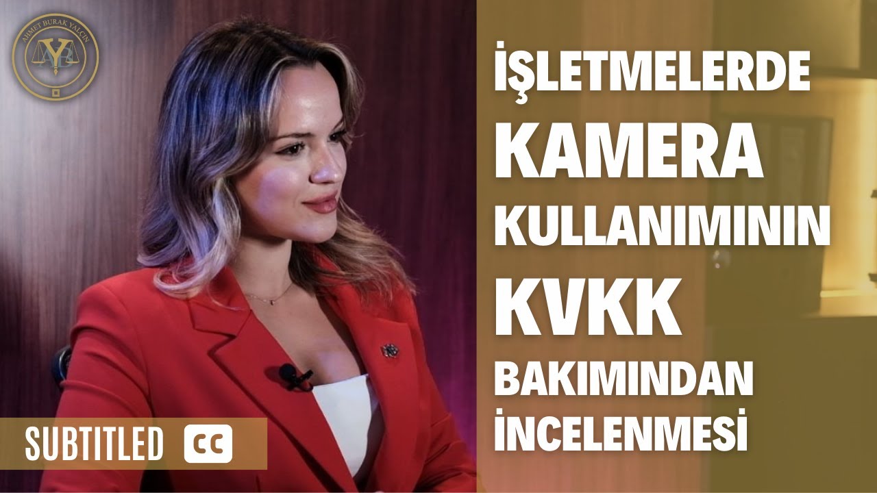 İşletmelerde Kamera Kullanımının KVKK Bakımından İncelenmesi (Altyazılı)