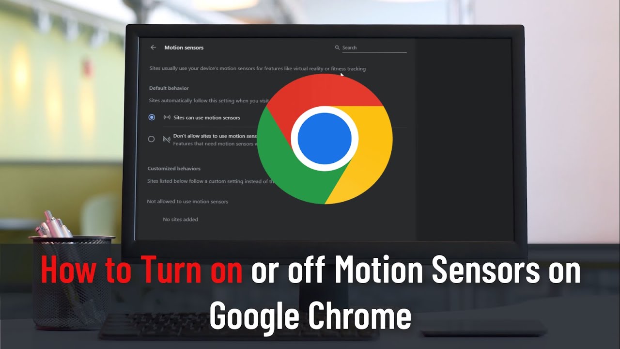 How to Turn on or off Motion Sensors on Google Chrome (Guide)