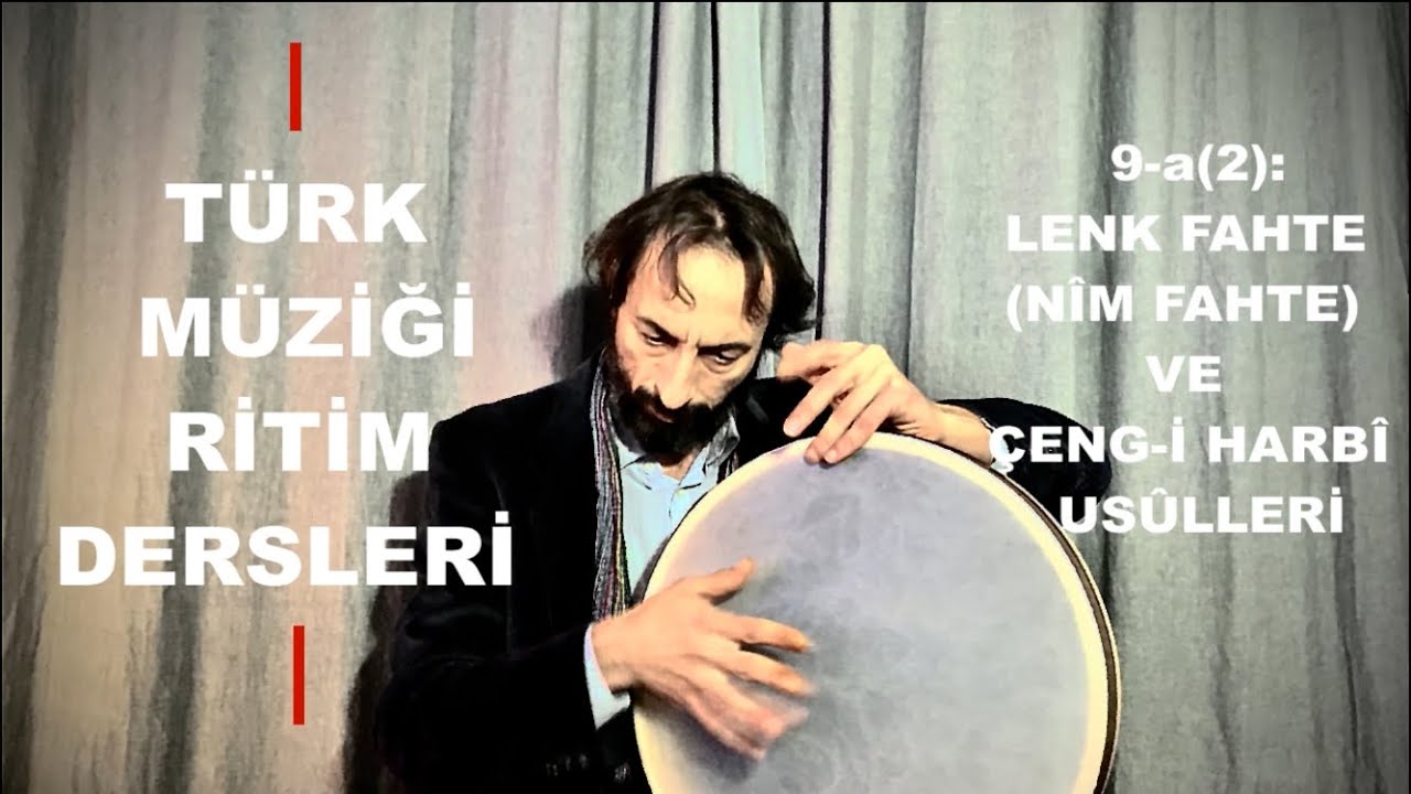 Bendir Dersi 9-a(2): Lenk Fahte (Nîm Fahte) ve Çeng-i Harbî Usûlleri