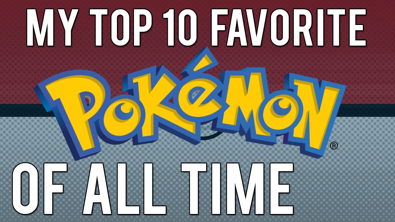 My Top 10 Favorite Pokemon