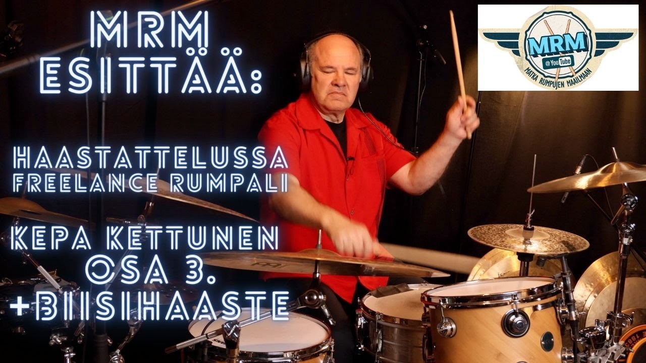 MRM esittää: Haastattelussa freelance rumpali Kepa Kettunen, osa 3/3 + biisihaaste.