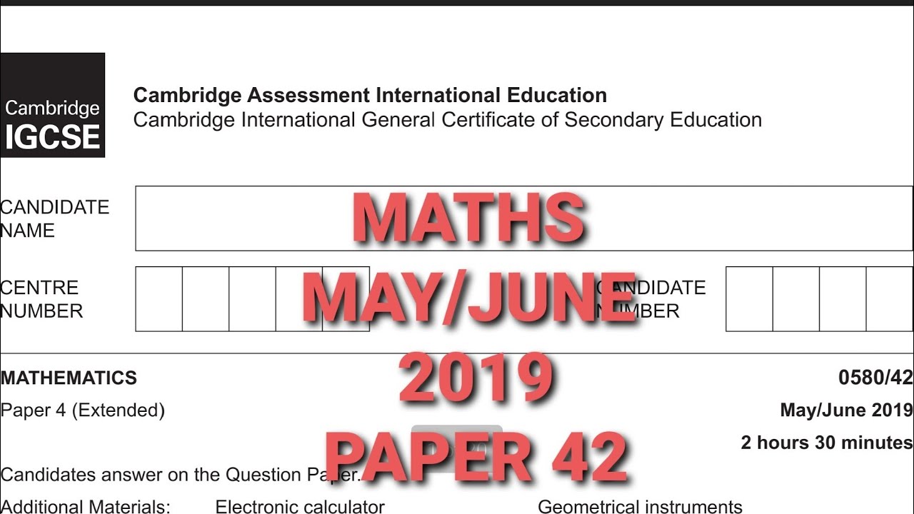 MATHS IGCSE MAY/JUNE 2019 PAPER 42/0580 Part-2-(extended) WALKTHROUGH