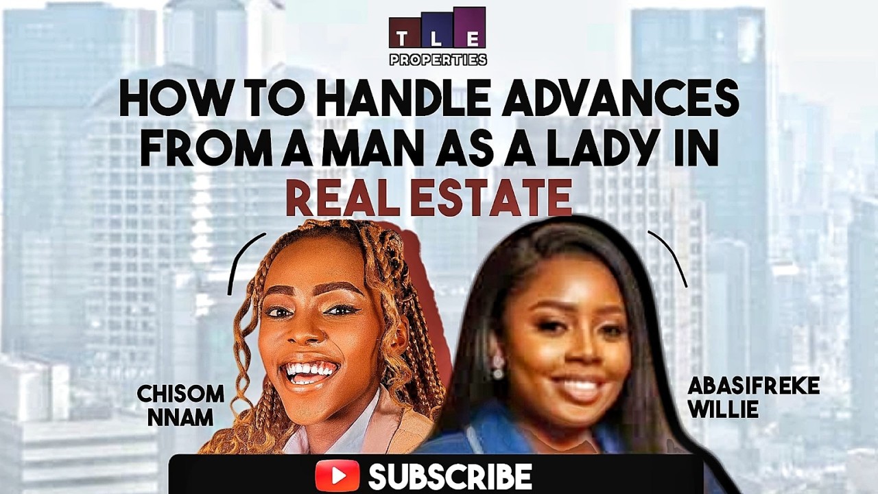 HOW TO HANDLE ADVANCES FROM MEN AS A LADY IN REAL ESTATE