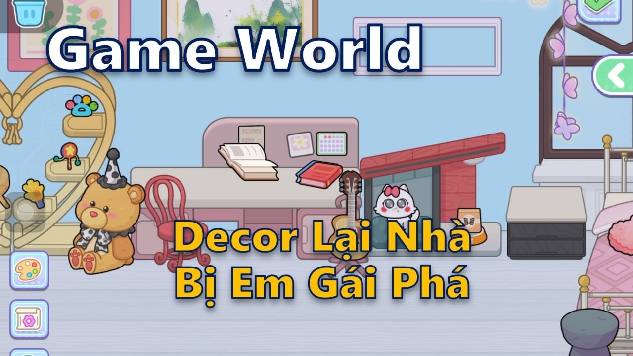 Game World - decor lại nhà bị con em phá :))