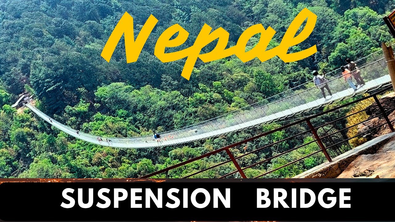 Discovering Nepal The Amazing Suspension Bridge Nepal Tour from Bangladesh, India