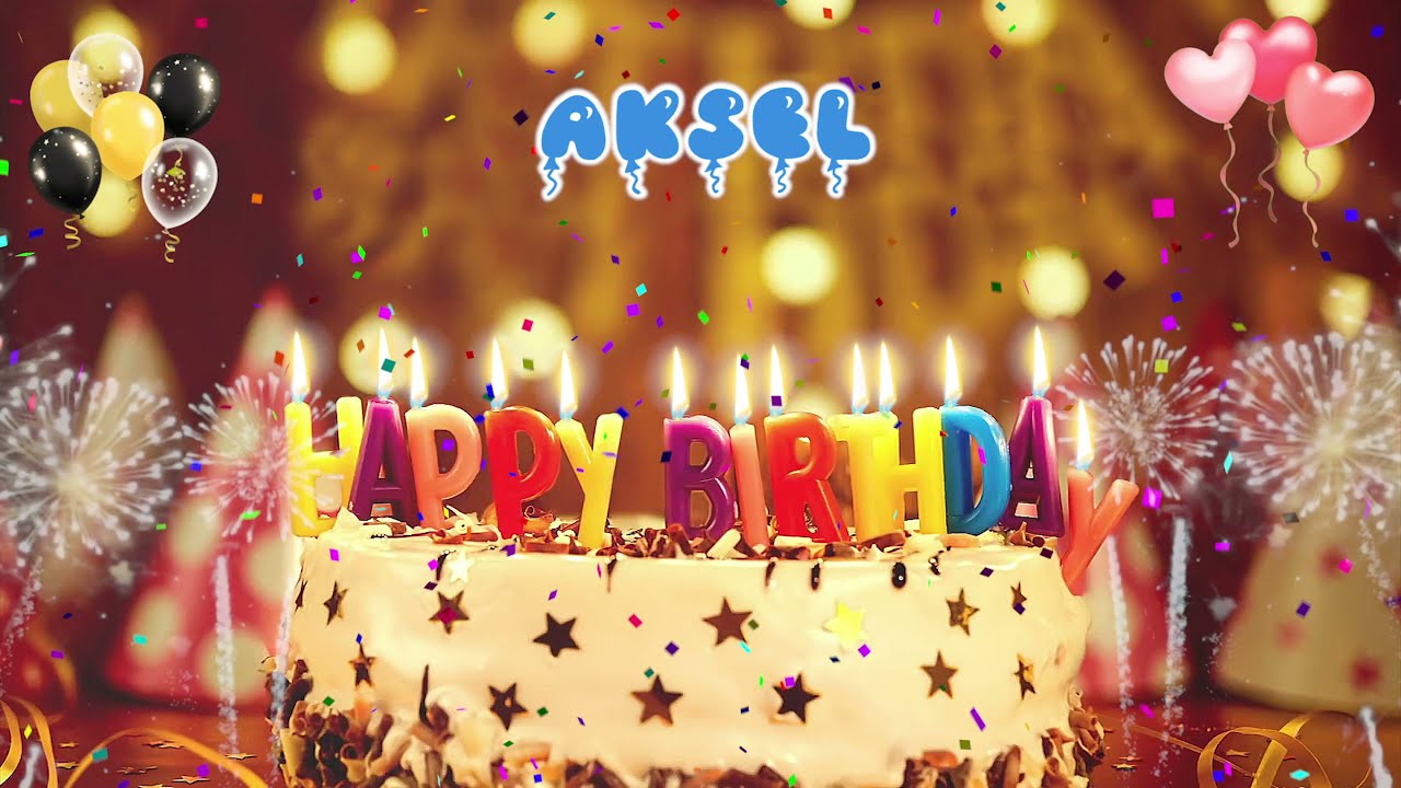 AKSEL Birthday Song &ndash; Happy Birthday to You