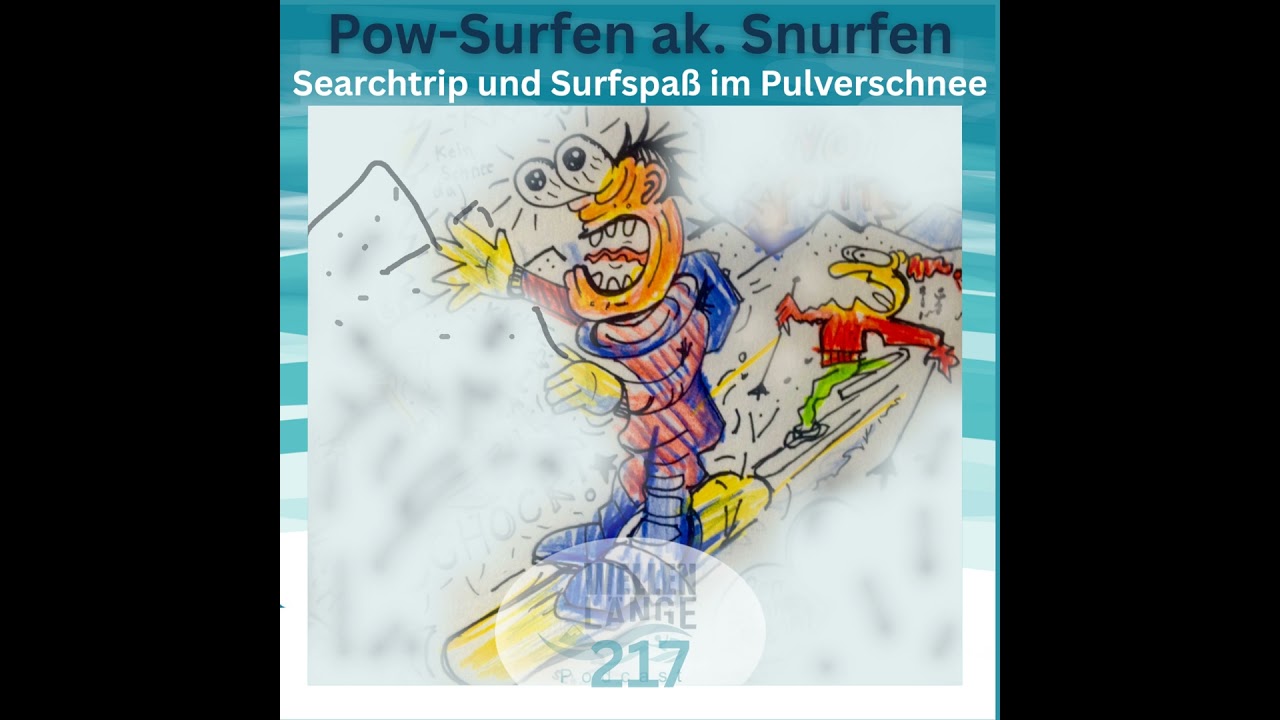 217 - PowSurfen ak. Snurfen - Searchtrip und Surfspaß im Pulverschnee