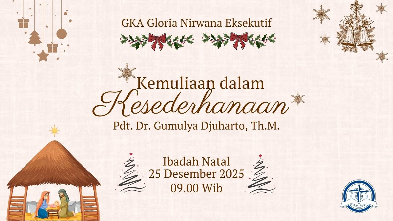 Kemuliaan Dalam Kesederhanaan - Pdt. Dr. Gumulya Djuharto, Th.M. | Kebaktian Natal GKA Gloria NE