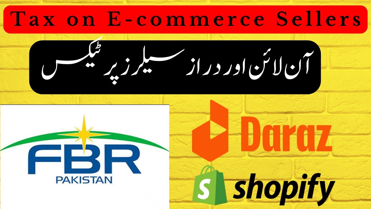 Taxation of Ecommerce Businesses in Pakistan | Tax on Daraz & Shopify Sellers | Budget 2025-2026