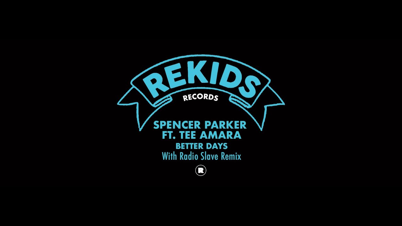 Spencer Parker ft Tee Amara - Better Days (Radio Slave Remix)