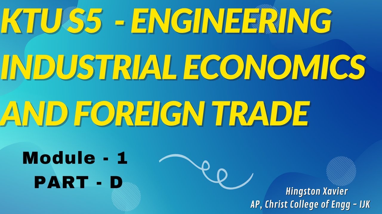 KTU S5 - Industrial Economics and Foreign Trade - Module - 1 (Part D)