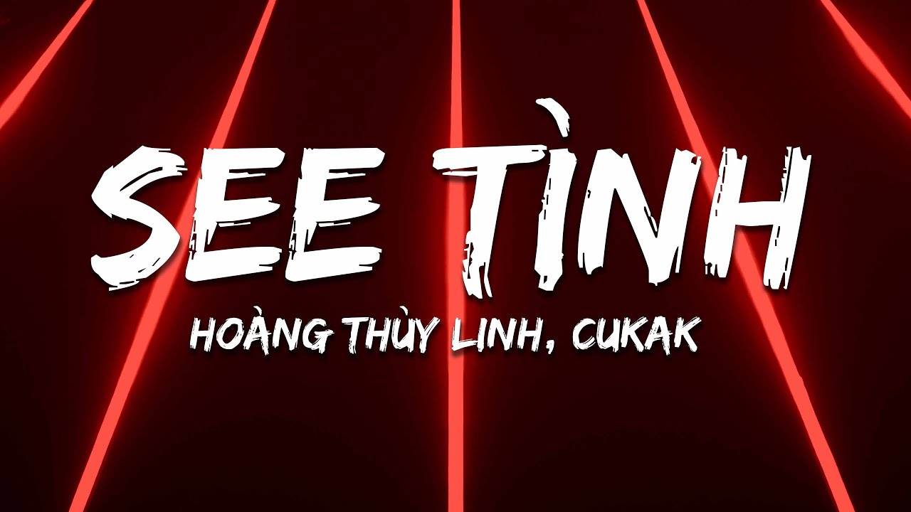 Ho&agrave;ng Thuỳ Linh, Cukak - See T&igrave;nh (Lyrics) TikTok Song