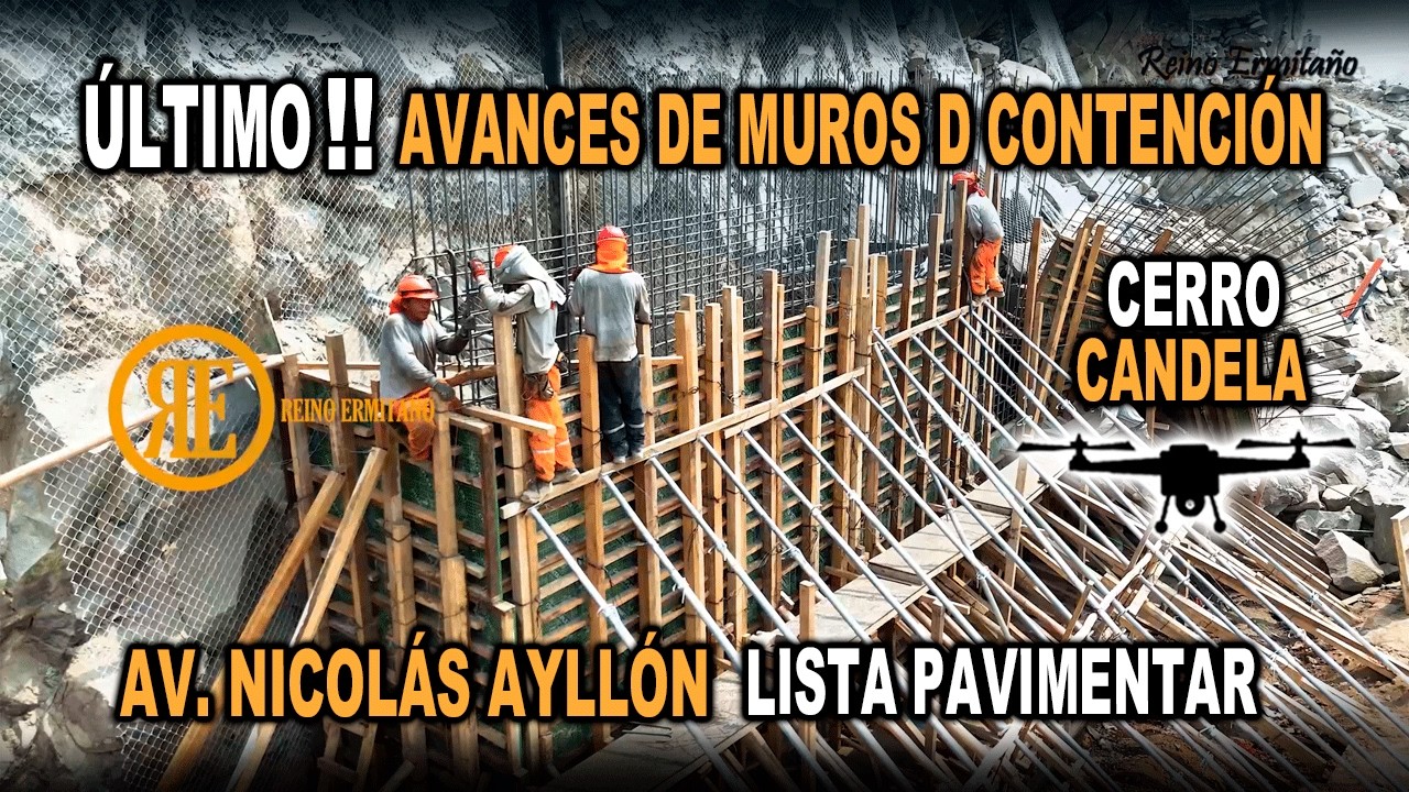 ÚLTIMO!! Continua AVANCE MURO de Contención CERRO CANDELA -  Nicolás Ayllón LISTO PARA PAVIMENTACIÓN