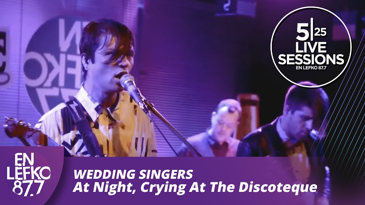 525 Live Sessions : Wedding Singers - At Night, Crying At The Discoteque | En Lefko 87.7
