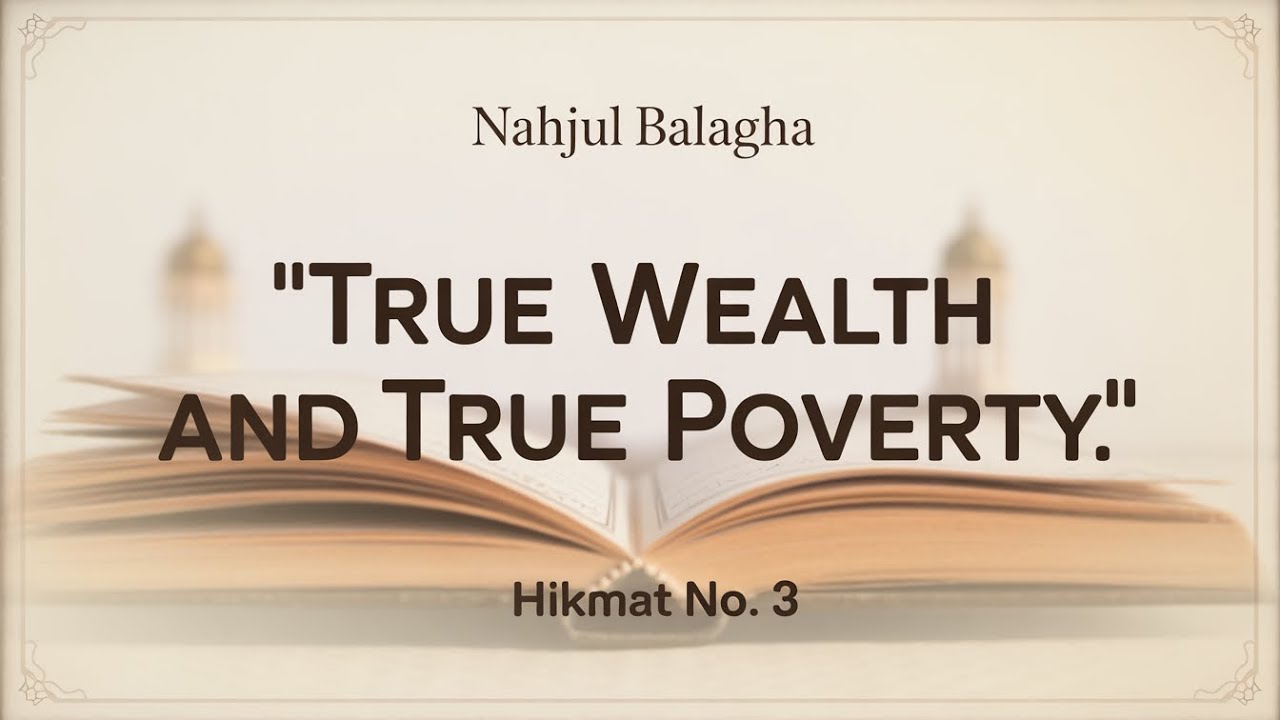 Hikmat no 3 - Nehjul Balagha - True wealth and true poverty 