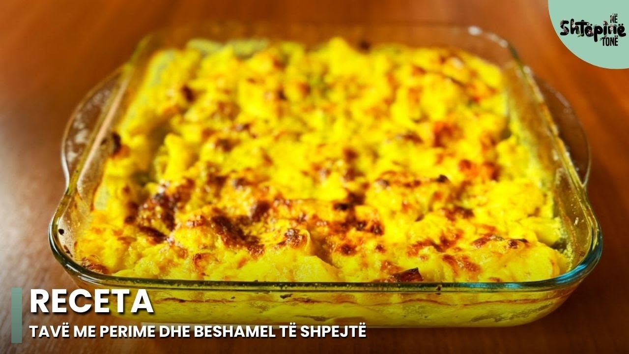 “Tavë me perime dhe beshamel të shpejtë” - Në Shtëpinë Tonë