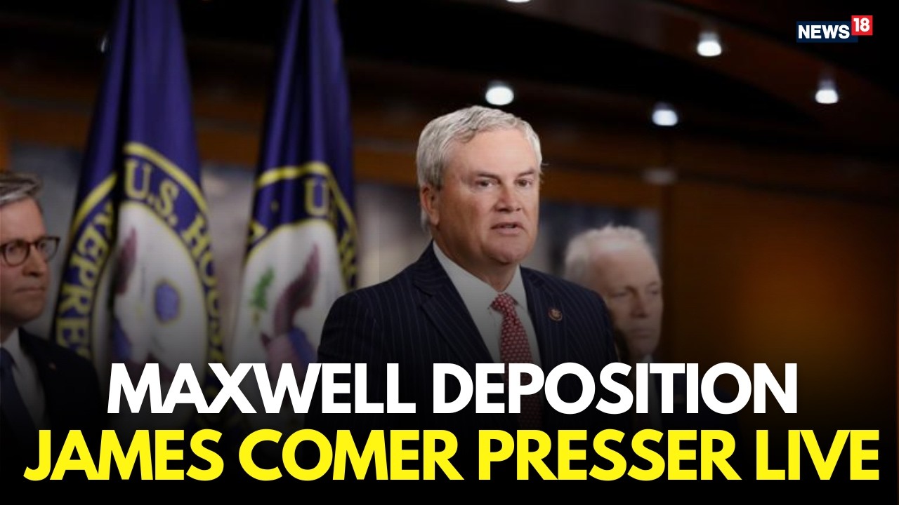 Live | James Comer Speaks After Ghislaine Maxwell Deposition, Addresses Media in Washington |  N18G