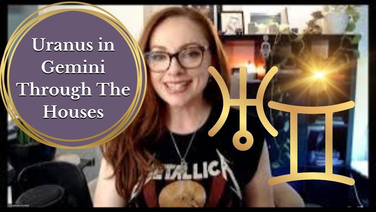 Uranus in Gemini Through the Houses